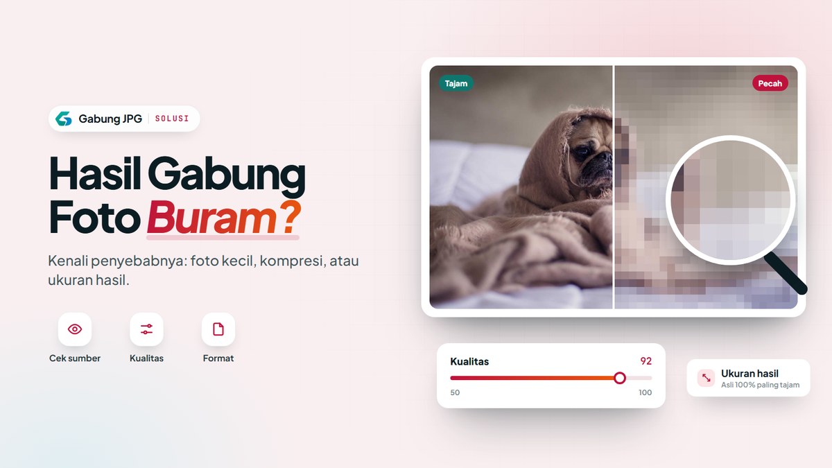 Hasil Gabung Foto Buram atau Pecah? Penyebab dan Solusinya